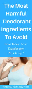 The Most Harmful Deodorant Ingredients to Avoid to stay healthy. Don't risk your health. Find out how your deodorant stacks up - get the information free almost instantly. Learn what dangerous ingredients you need to look out for.