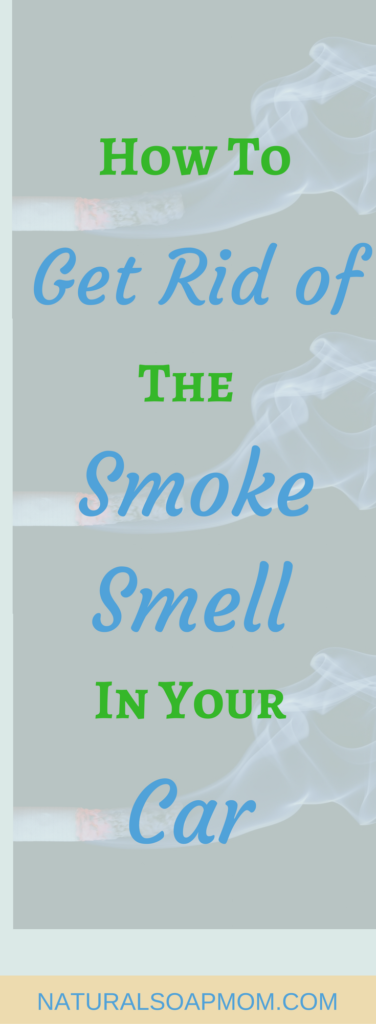 Learn how to get the smoke smell out of your car with these all natural and effective tips. Eliminate the cigarette smoke smell for good! @naturalsoapmom.com #smokesmell #getridofsmell #healthyhome #naturalhome #stinkycar #destinkmycar #deodorize